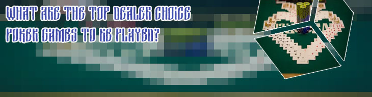Dealers choice poker games